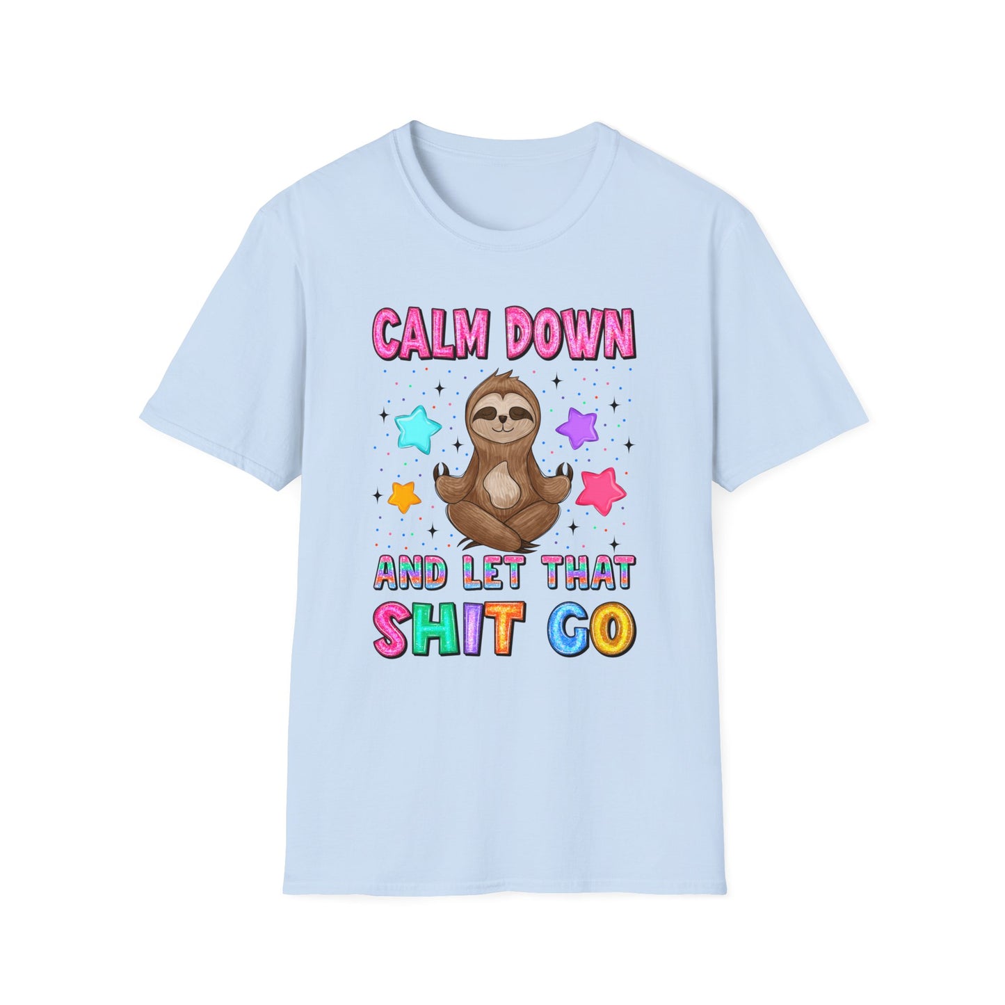 CALM DOWN AND LET THAT GO