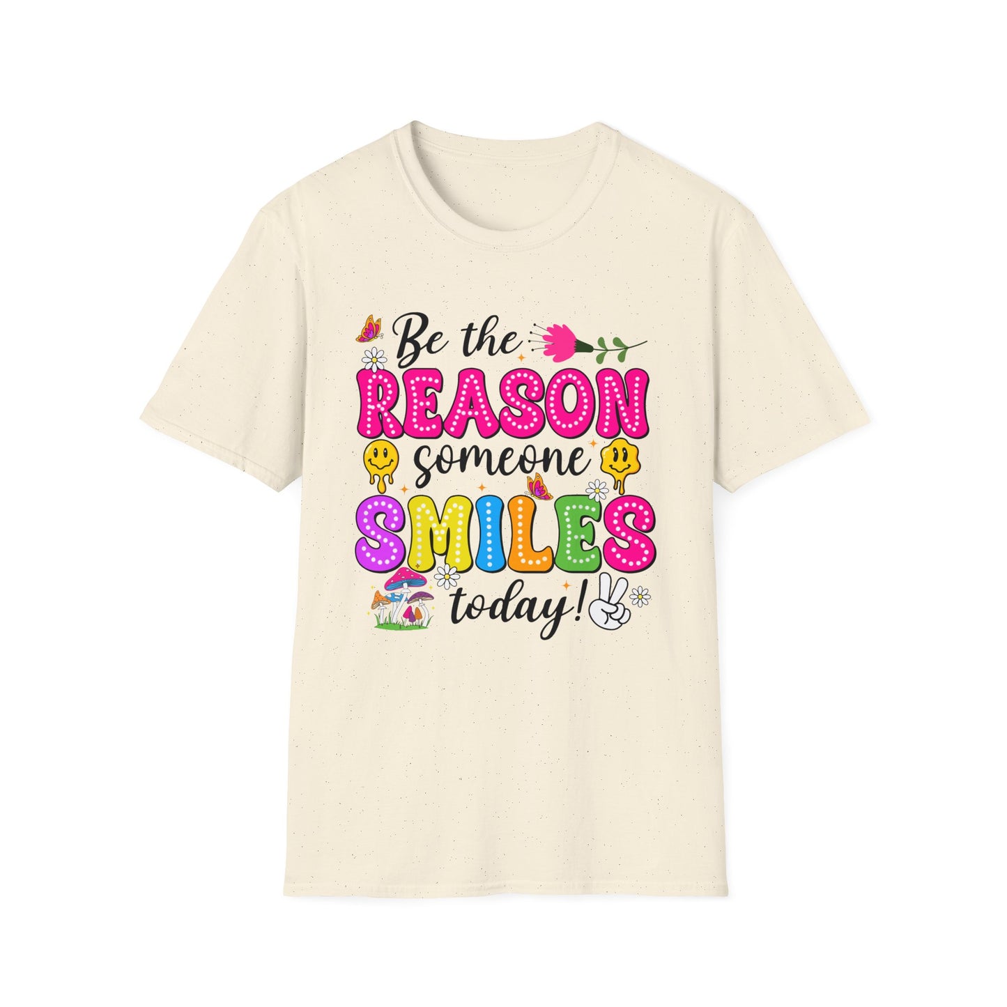 BE THE REASON SOMEONE SMILES TODAY