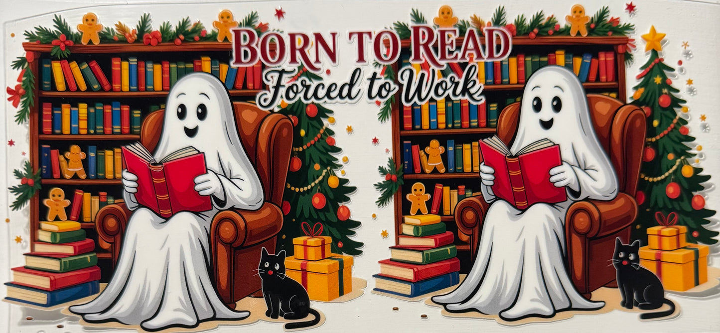 BORN TO READ FORCED TO WORK GHOST