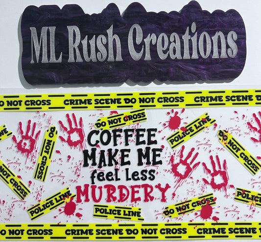 COFFEE MAKES ME FEEL LESS MURDERY