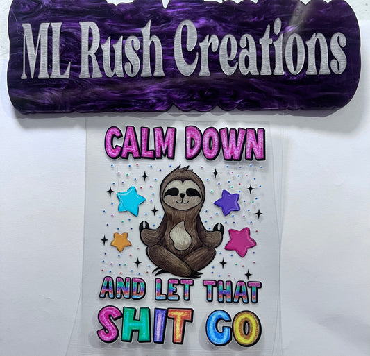 CALM DOWN AND LET THAT ISH GO SLOTH DECAL