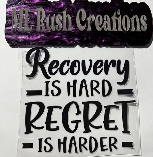 RECOVERY IS HARD REGRET IS HARDER