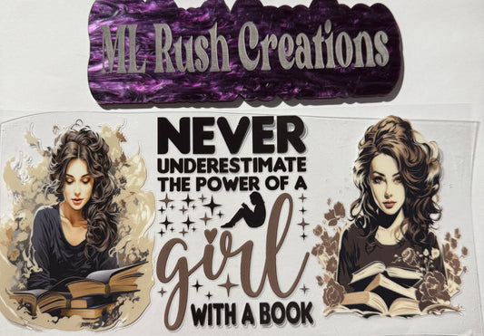 NEVER UNDERESTIMATE THE POWER OF A GIRL WITH A BOOK