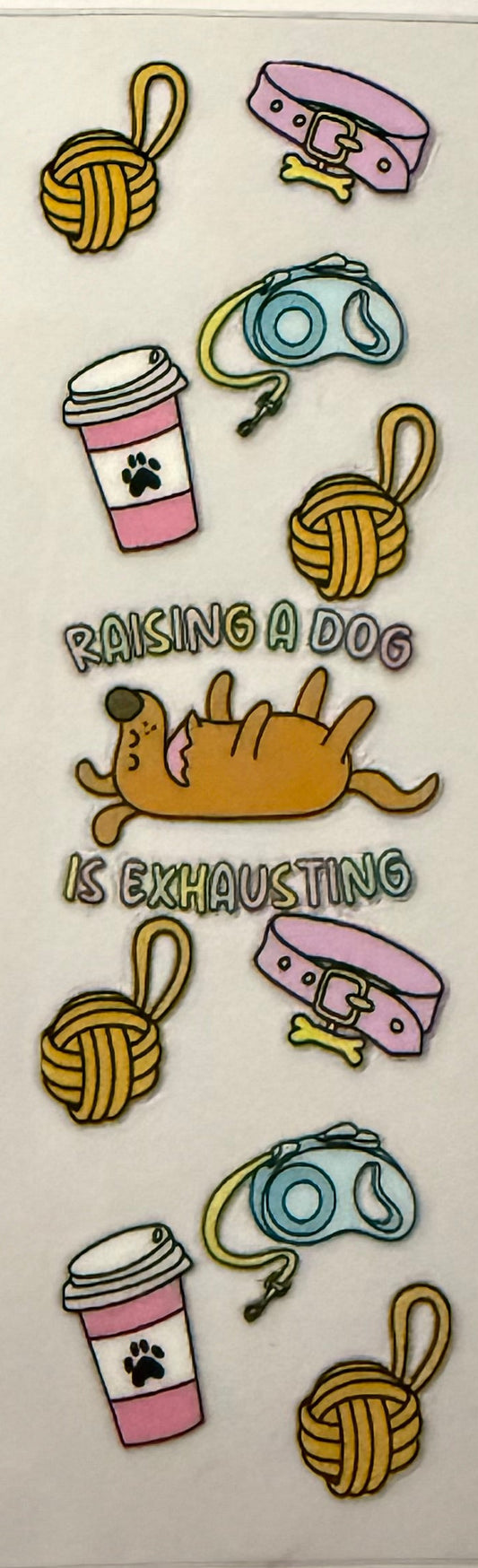 RASING A DOG IS EXHAUSTING