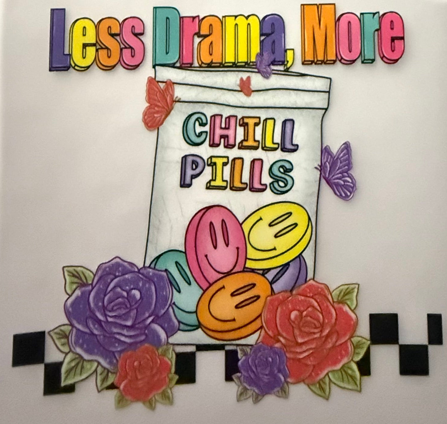 LESS DRAMA MORE CHILL PILLS