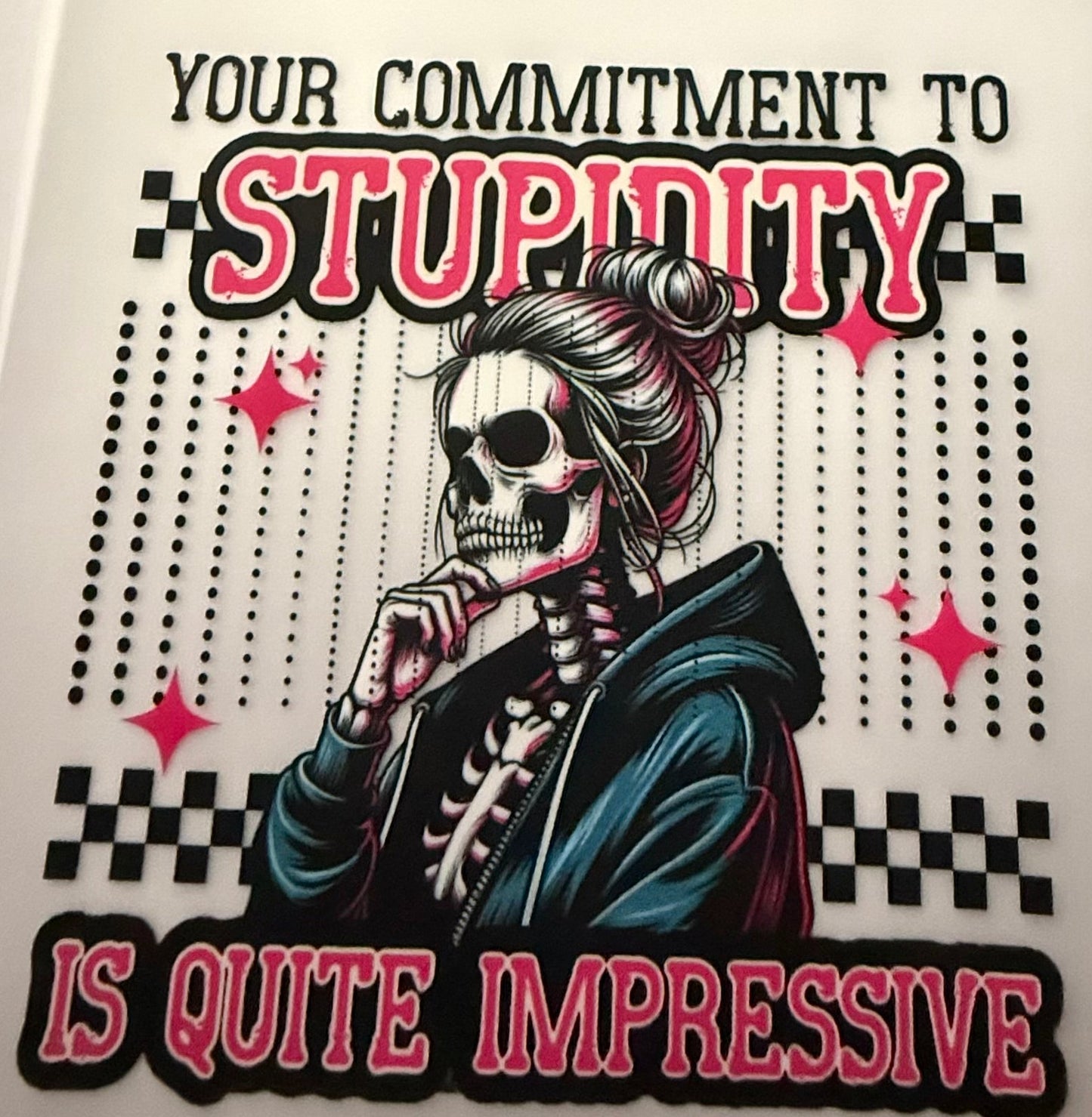 YOU COMMITMENT TO STUPIDITY