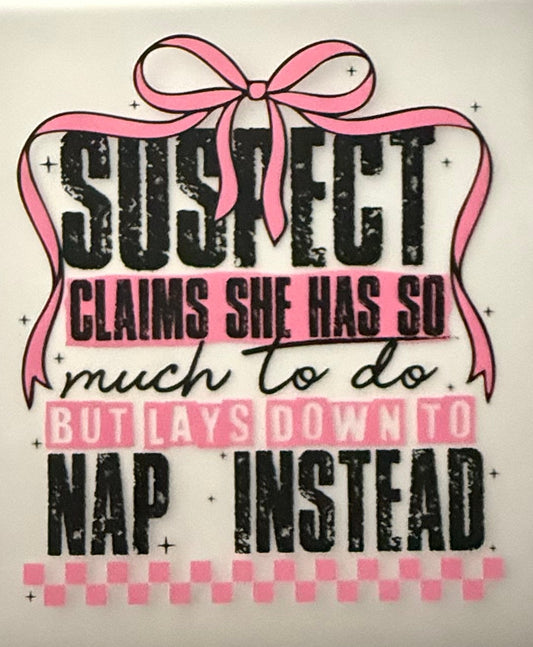 SUSPECT NAPS INSTEAD