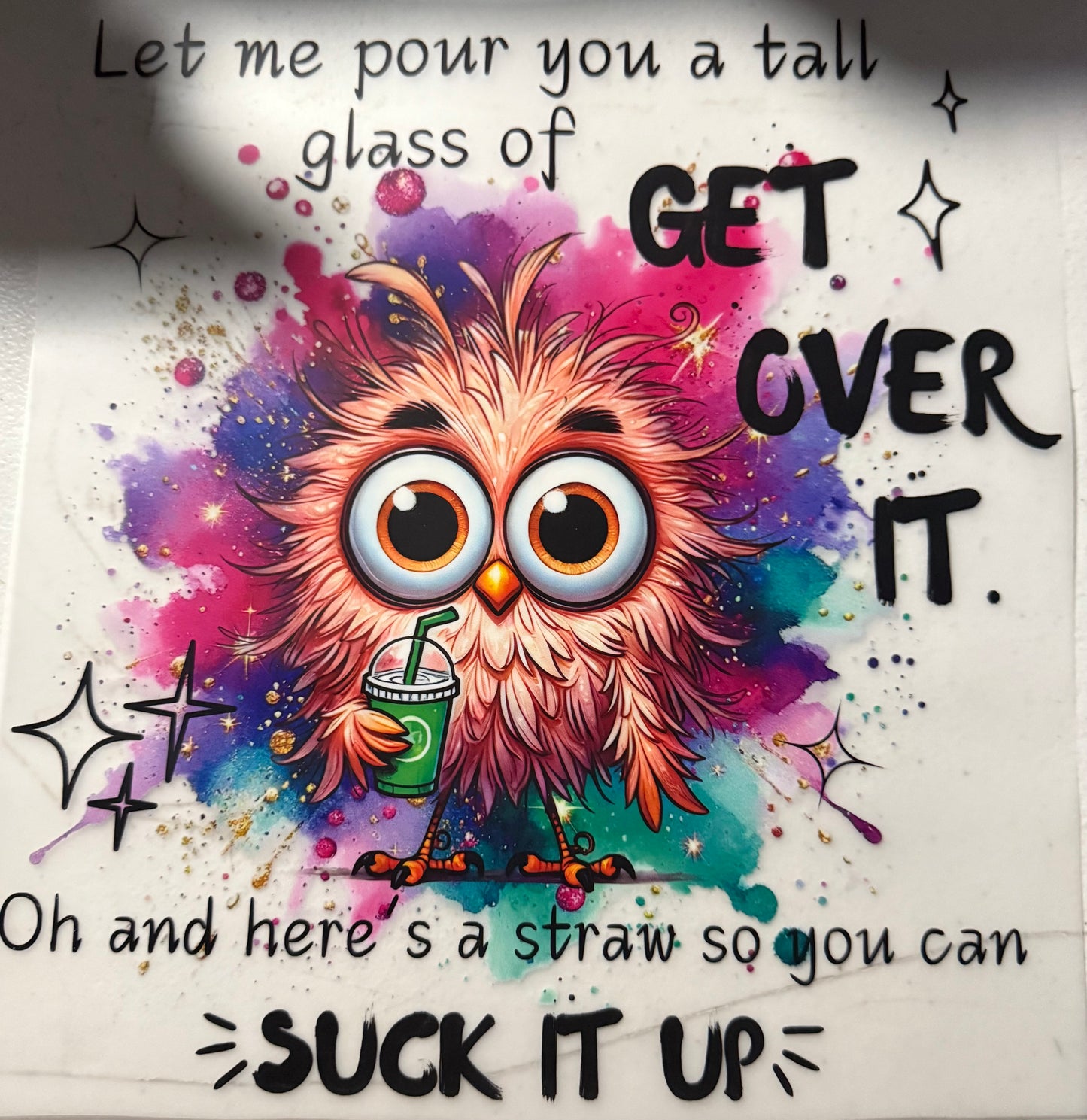 GET OVER IT SUCK IT UP
