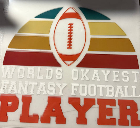 WORLDS OKAYEST FANTASY FOOTBALL PLAYER