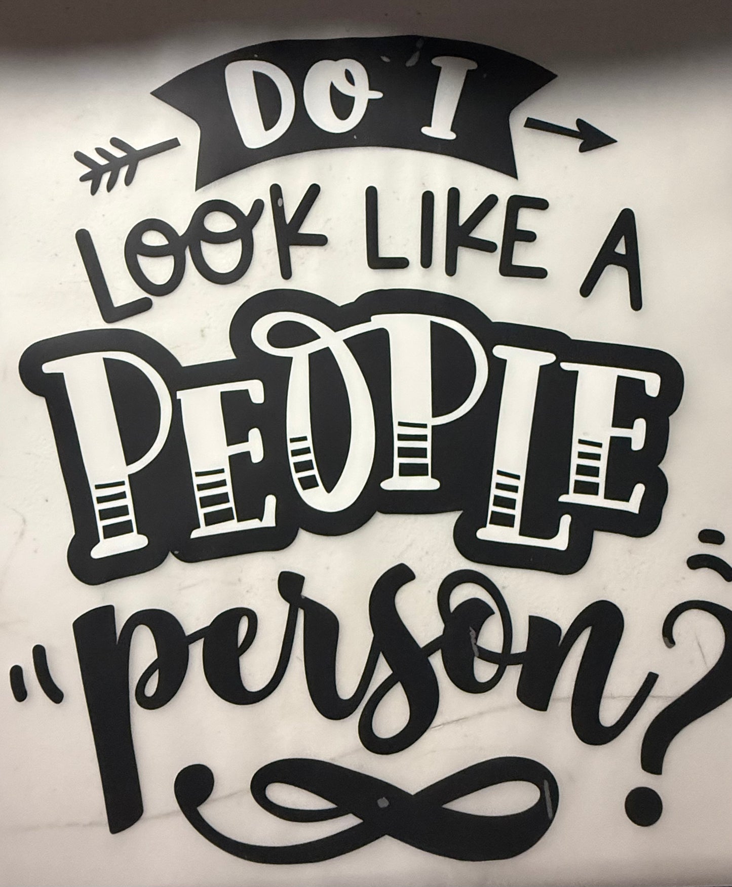 DO I LOOK LIKE A PEOPLE PERSON