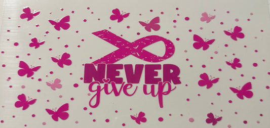 NEVER GIVE UP PINK RIBBON