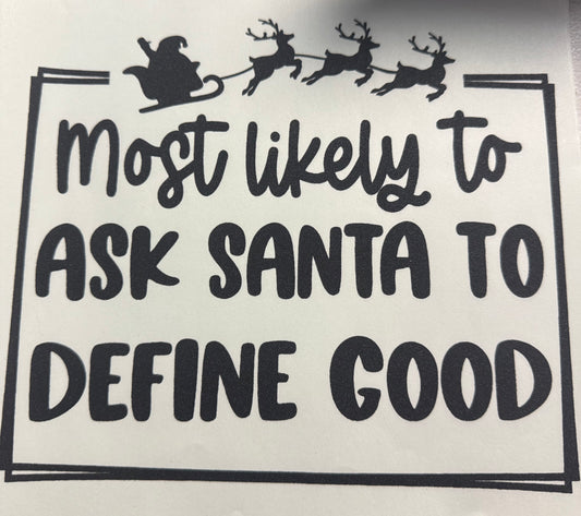 MOST LIKELY TO ASK SANTA TO DEFINE GOOD
