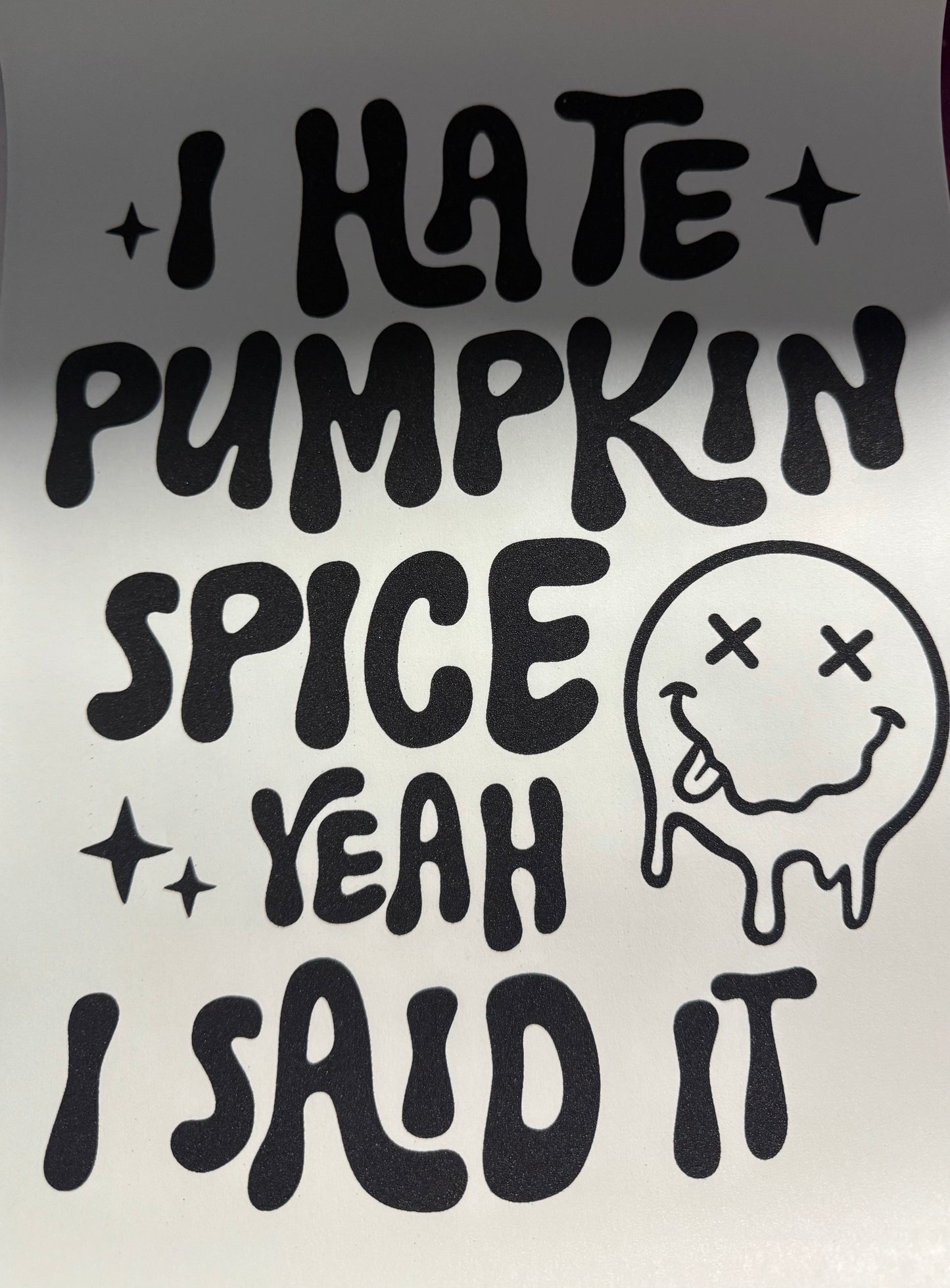 I HATE PUMPKIN SPICE YEAH I SAID IT SINGLE COLOR