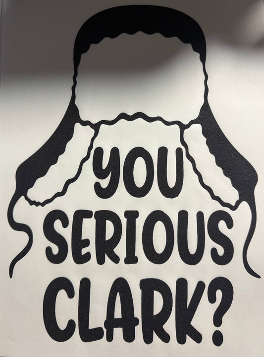 YOU SERIOUS CLARK