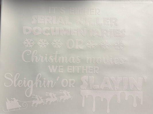 WE EITHER SLEIGHING OR SLAYING