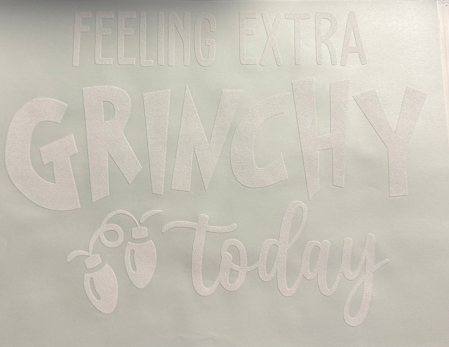 FEELING EXTRA GRINCHY TODAY