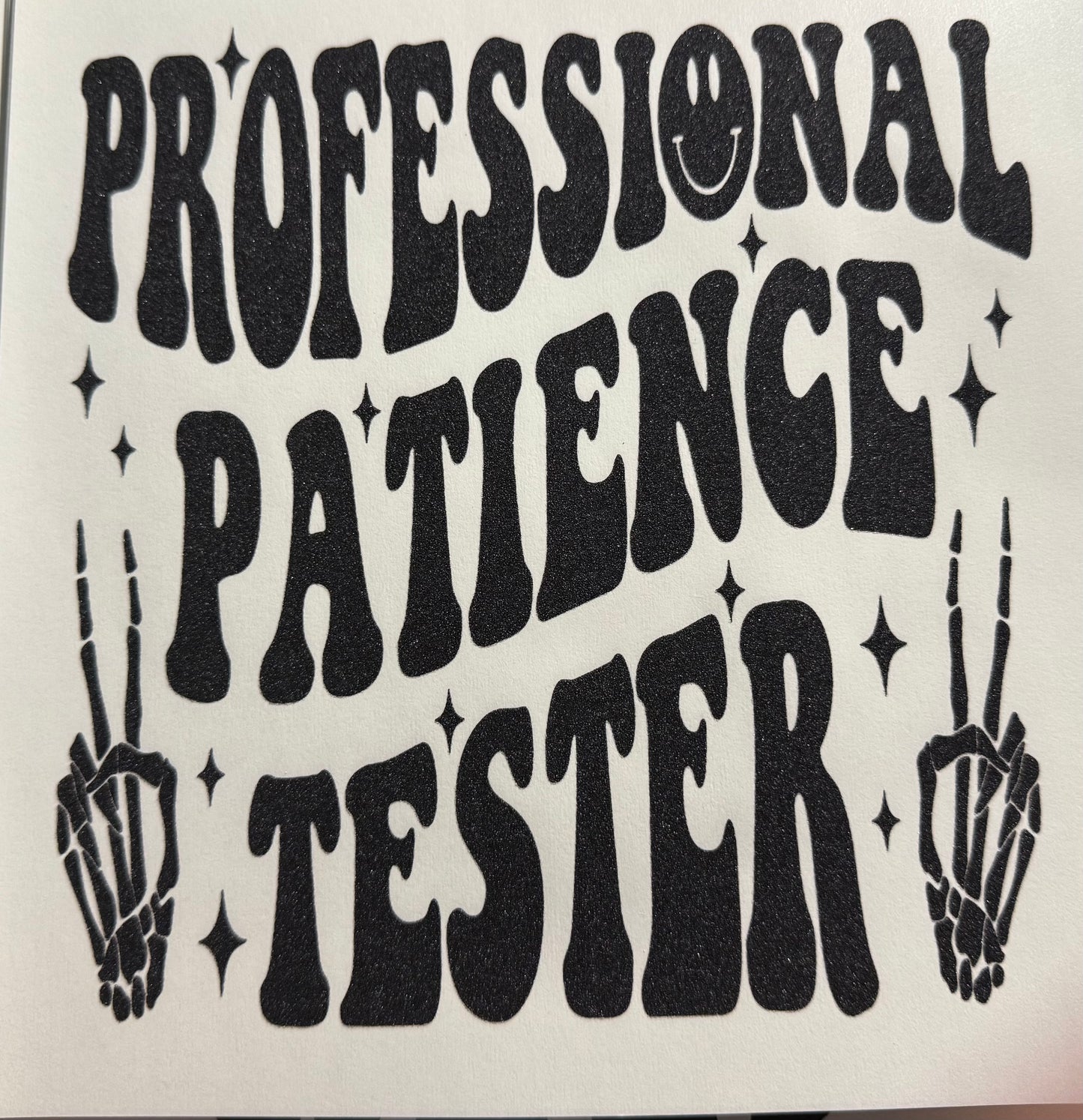 PROFESSIONAL PATIENCE TESTERS