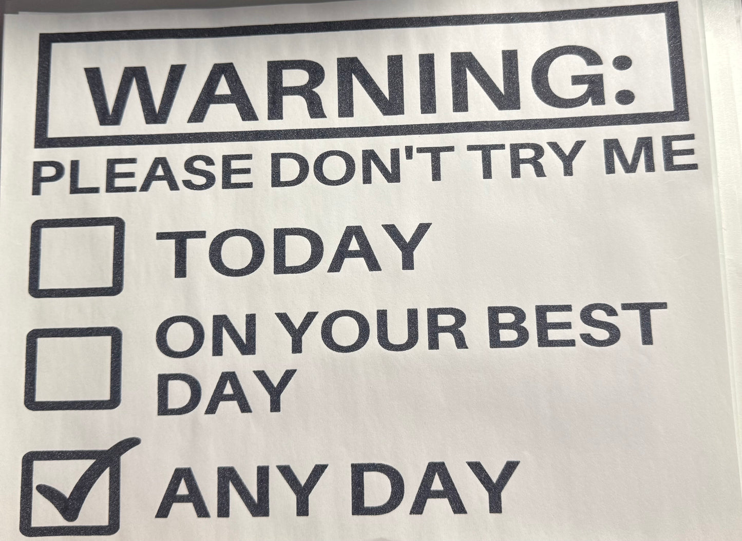 WARNING PLEASE DONT TRY ME ANY DAY