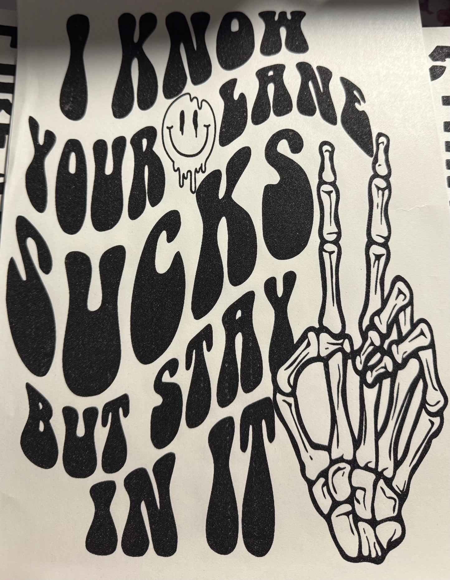 I KNOW YOUR LANE SUCKS BUT STAY IN IT