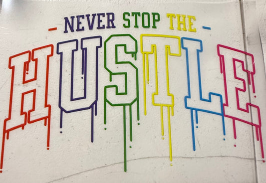 NEVER STOP THE HUSTLE
