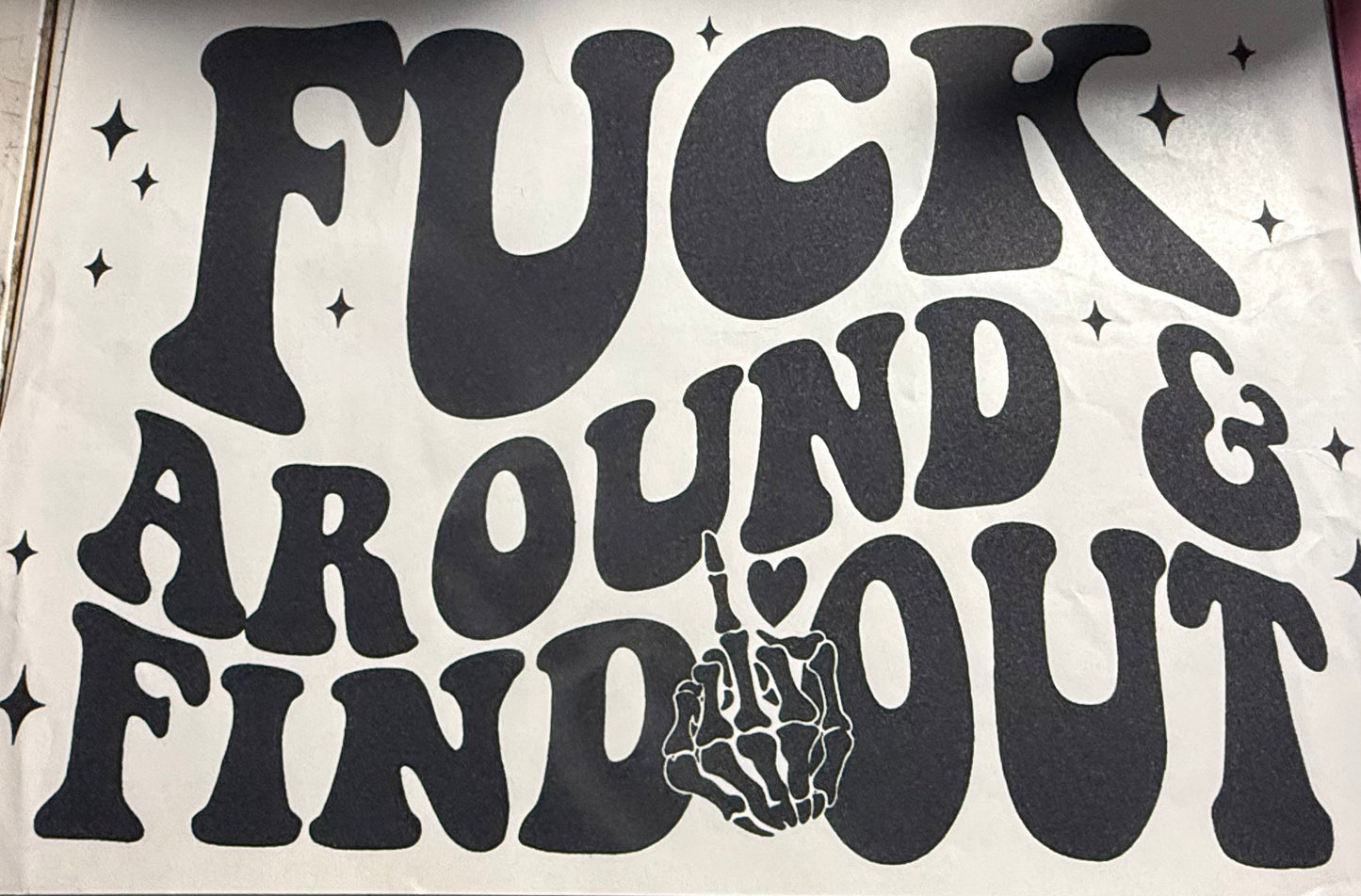 F AROUND AND FIND OUT