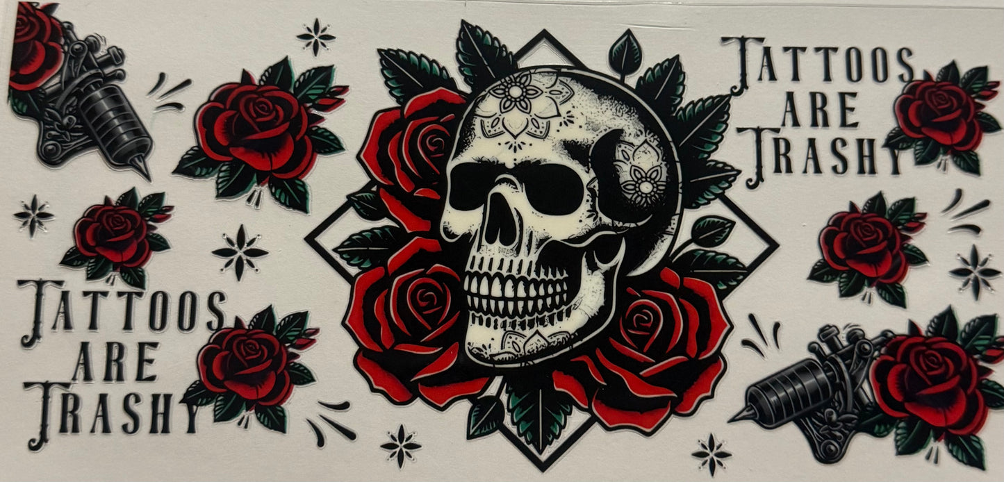 TATTOOS ARE TRASHY