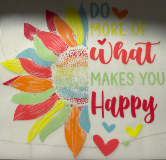 DO WHAT MAKES YOU HAPPY