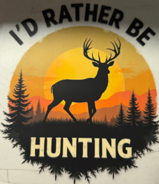 ID RATHER BE HUNTING