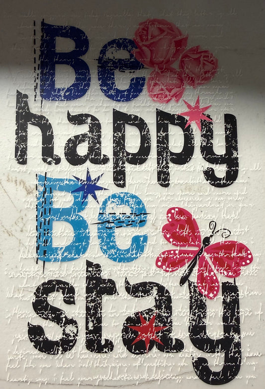 BE HAPPY BE STAY