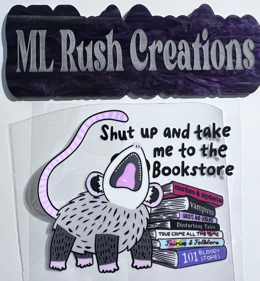 SHUT UP AND TAKE ME TO THE BOOK STORE OPOSSUM