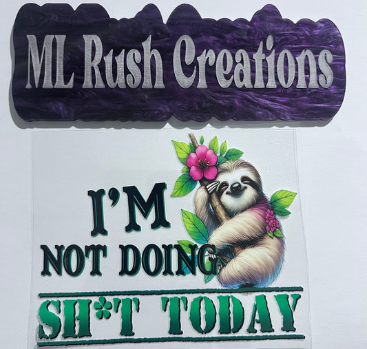 IM NOT DOING S TODAY SLOTH