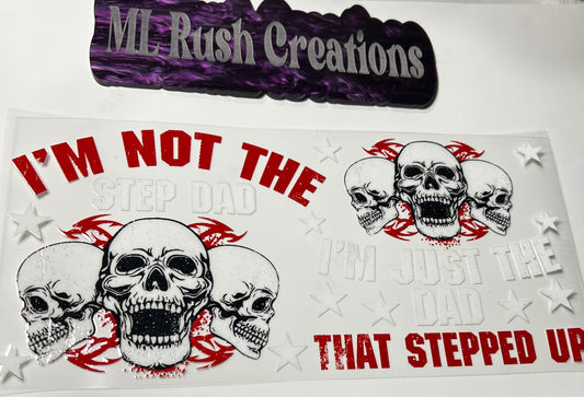 I’m Not the Stepdad, I’m the Dad Who Stepped Up Decal