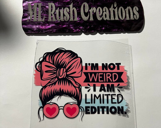 Im Not Weird Im Limited Edition Decal