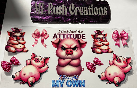 I Dont Need Your Attitude Pig Decal