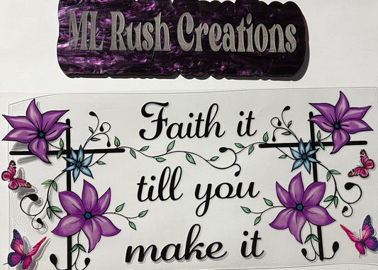 FAITH IT TILL YOU MAKE IT