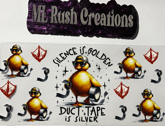 SILENCE IS GOLDEN DUCK TAPE IS SILVER