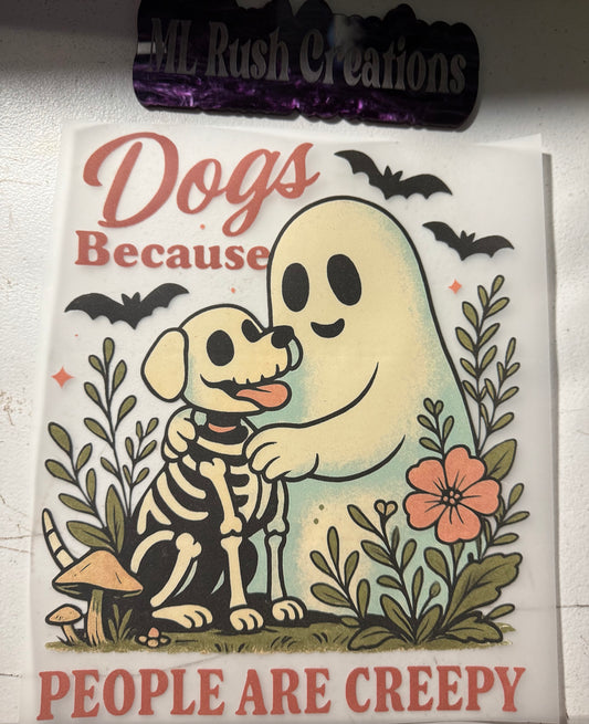 DOGS BECAUSE PEOPLE ARE CREEPY