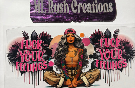 F*** YOUR FEELINGS TATTOO GIRL