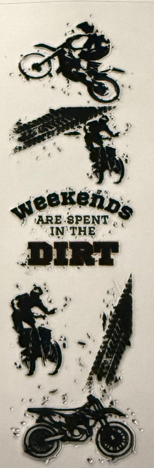WEEKENDS ARE SPENT IN THE DIRT