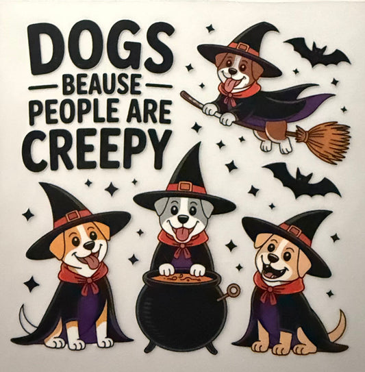 DOGS BECAUSE PEOPLE ARE CREEPY