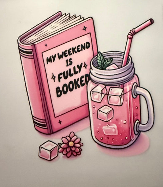 MY WEEKEND IS BOOKED