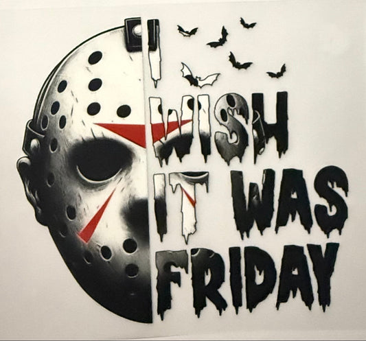 I WISH IT WAS FRIDAY