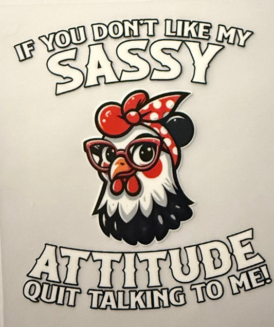 IF YOU DONT LIKE MY SASSY