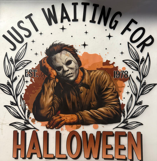 IM JUST WAITING FOR HALLOWEEN