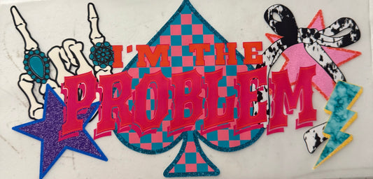IM THE PROBLEM