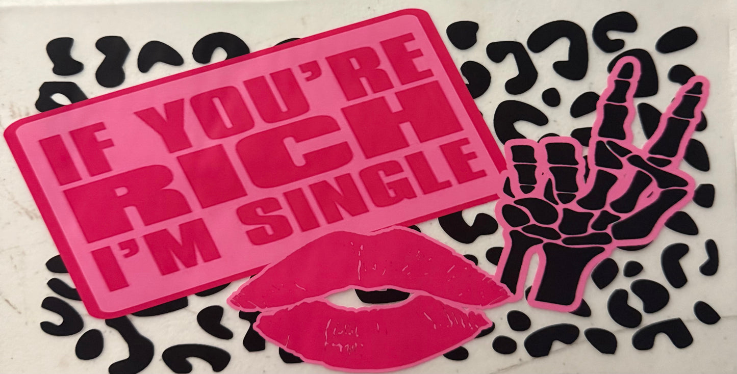 IF YOURE RICH IM SINGLE
