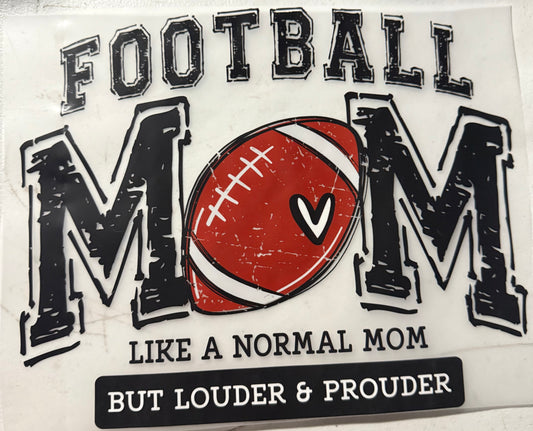 FOOTBALL MOM LIKE A NORMAL BUT LOUDER