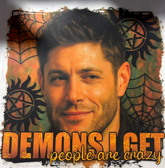 DEMONS I GET PEOPLE ARE CRAZY