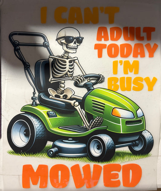 I CANT ADULT TODAY IM BUSY MOWED