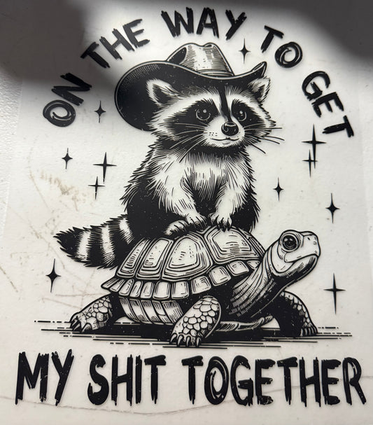 ON THE WAY TO GET MY SHIT TOGETHER